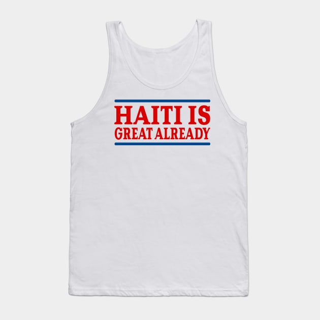 Haiti Is Great Already Tank Top by AdoreedArtist